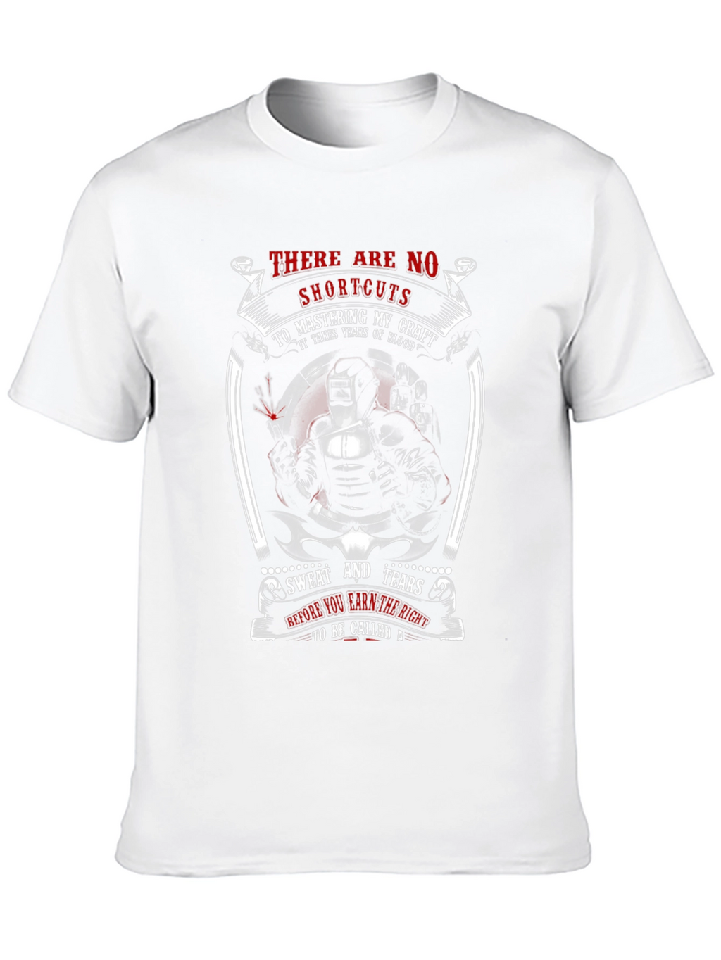 Welders Craft T-Shirt: No Shortcuts to Mastery