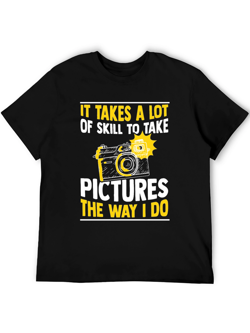 Skillful Photography T-Shirt: Take Pictures Like I Do