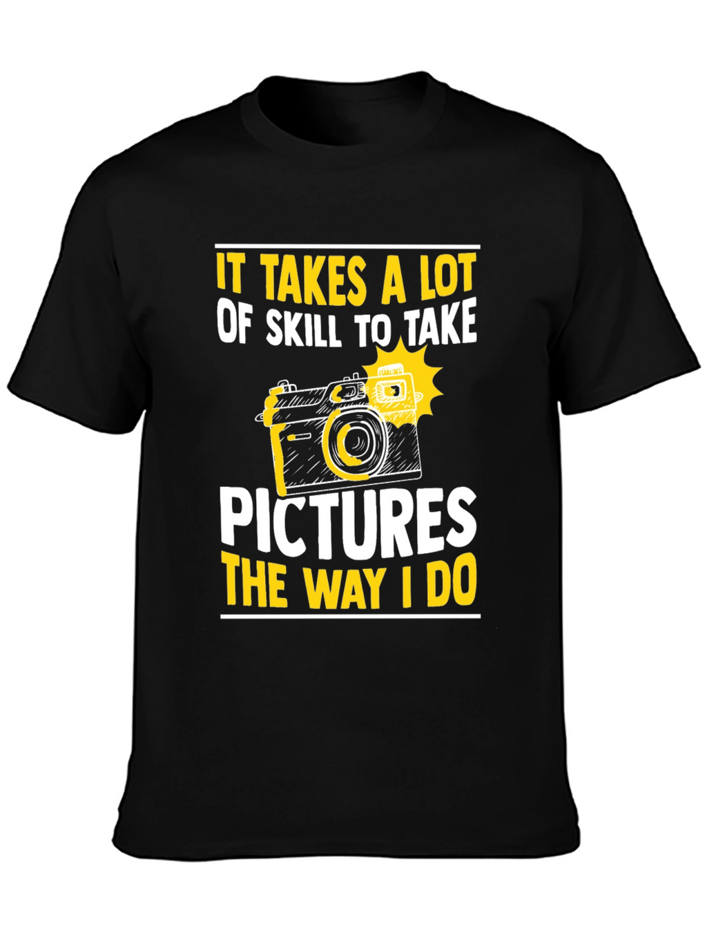 Skillful Photography T-Shirt: Take Pictures Like I Do