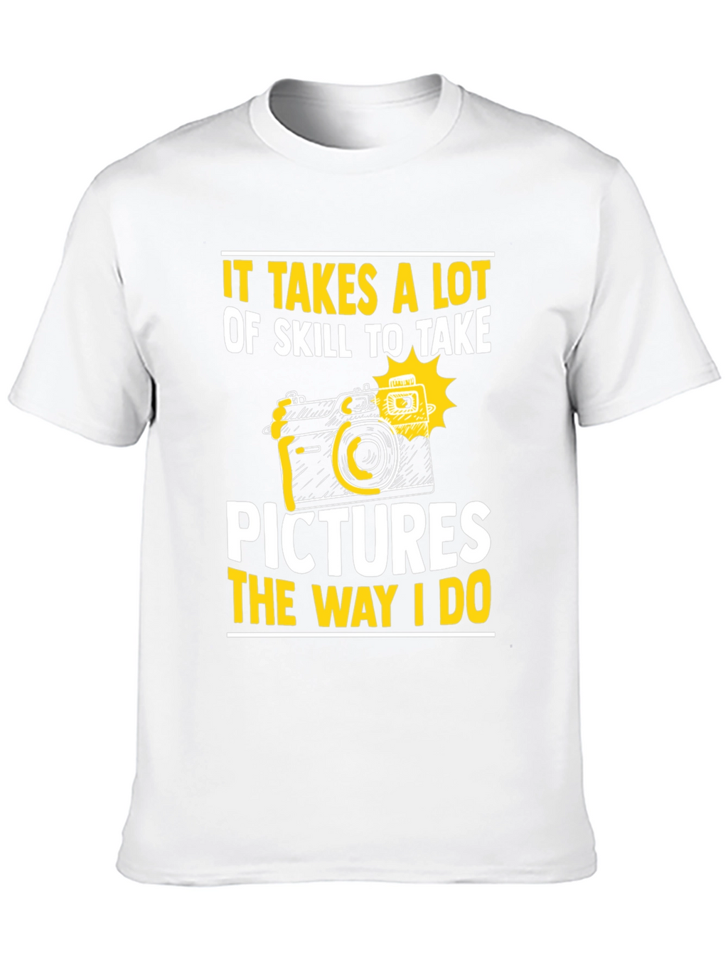 Skillful Photography T-Shirt: Take Pictures Like I Do