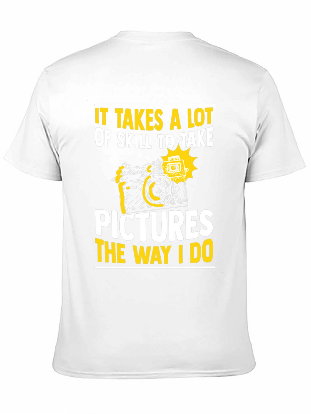 Skillful Photography T-Shirt: Take Pictures Like I Do
