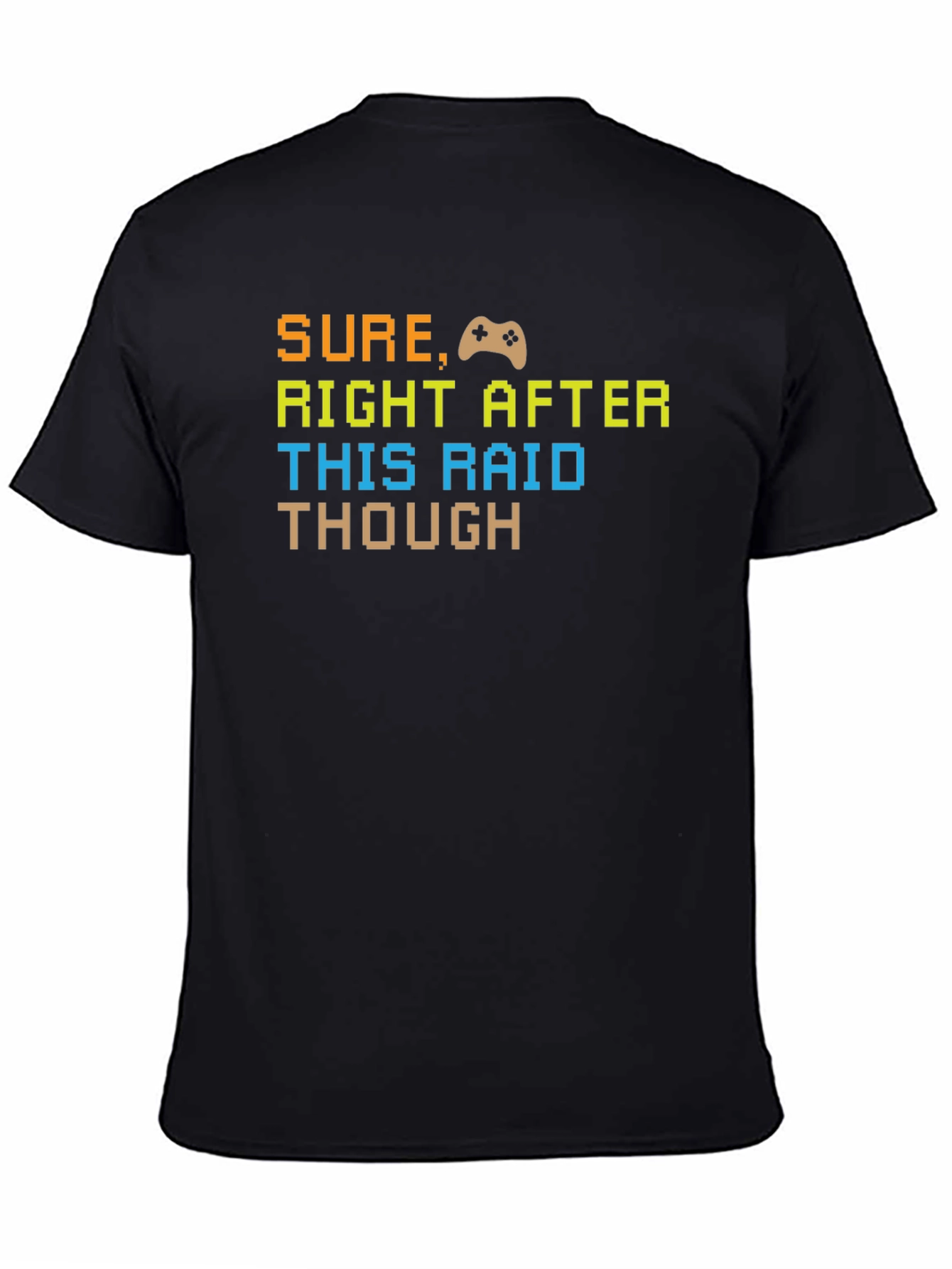 Gamer T-Shirt - Sure Right After This Raid - Pixel Art