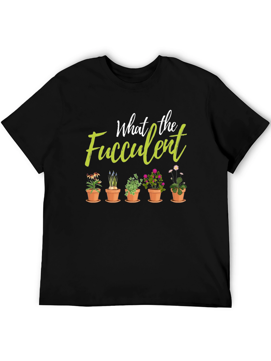 What the Fucculent Plant Lover Black T-Shirt