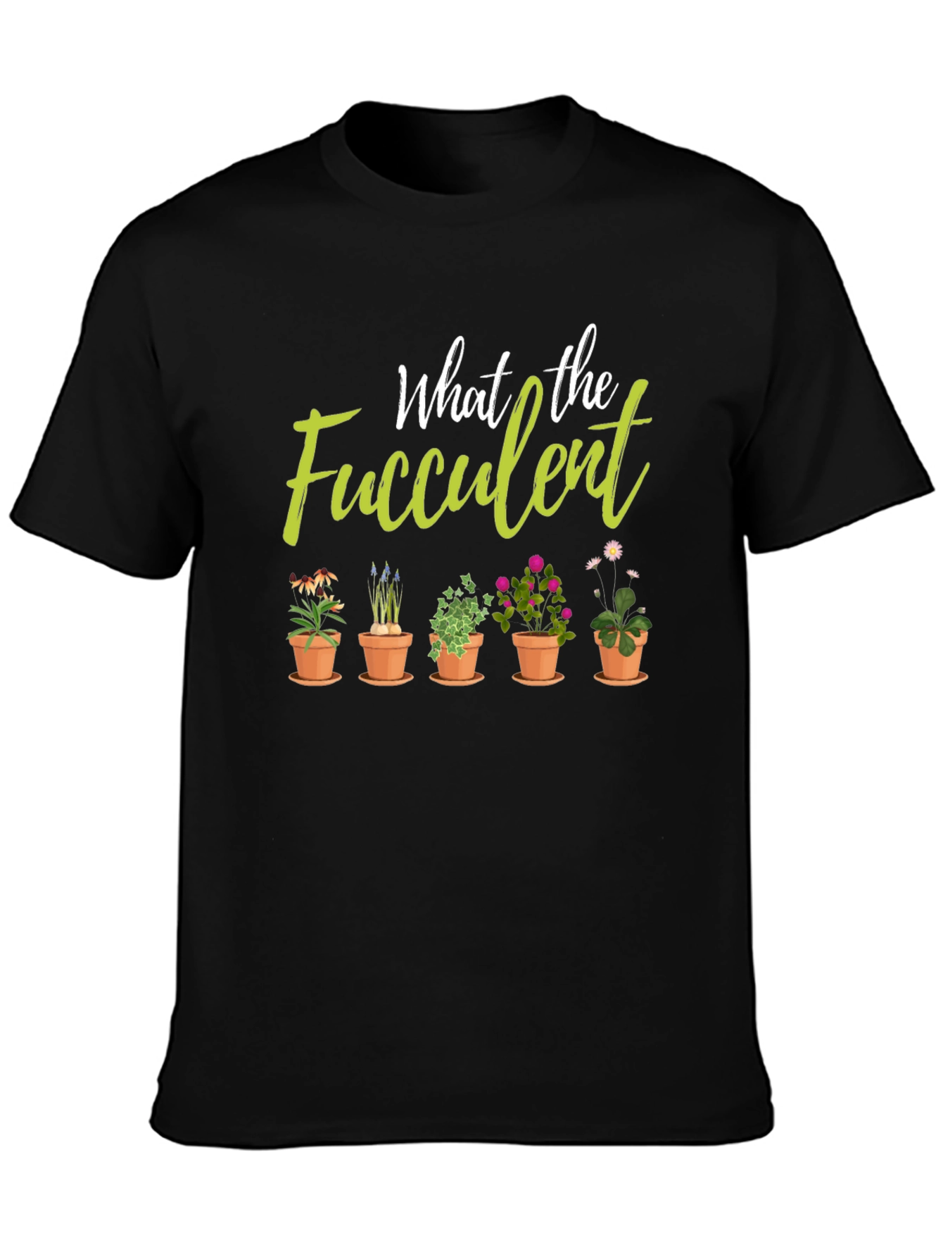 What the Fucculent Plant Lover Black T-Shirt