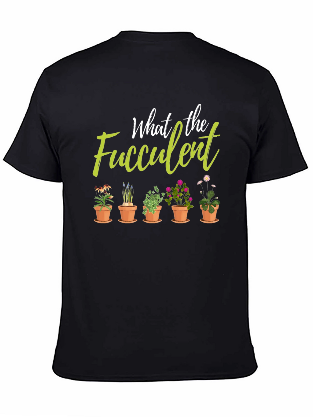 What the Fucculent Plant Lover Black T-Shirt