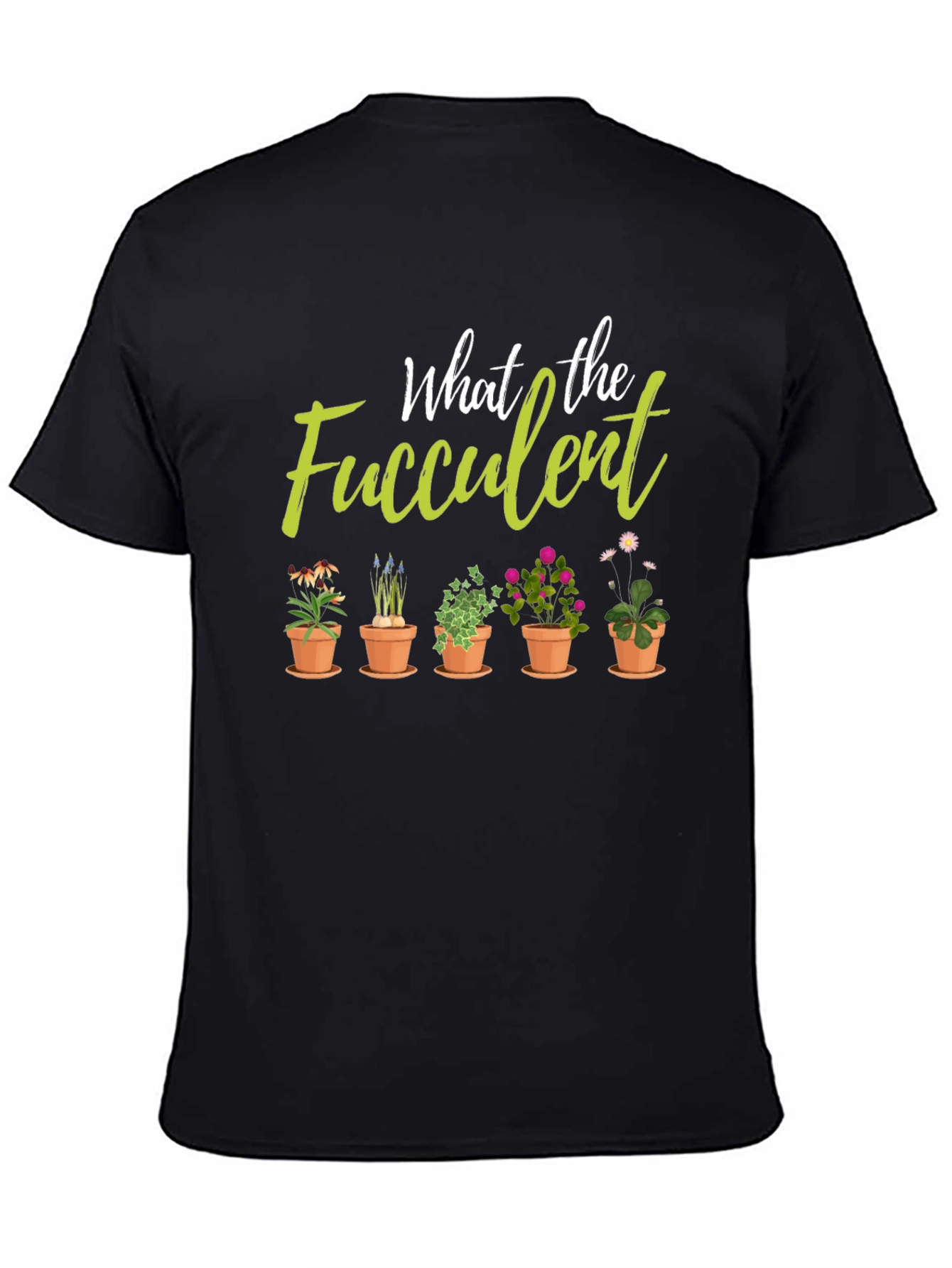 What the Fucculent Plant Lover Black T-Shirt