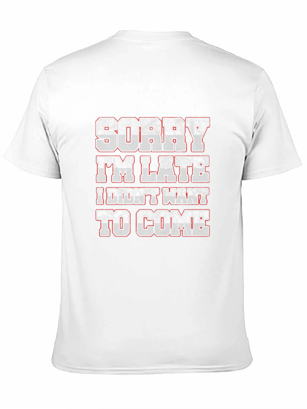 Funny Sorry Im Late Graphic T-Shirt
