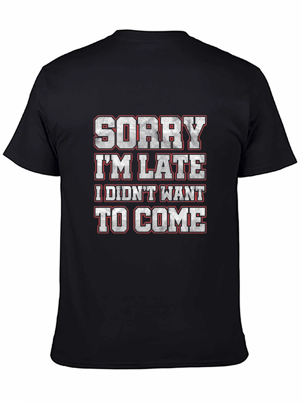 Funny Sorry Im Late Graphic T-Shirt