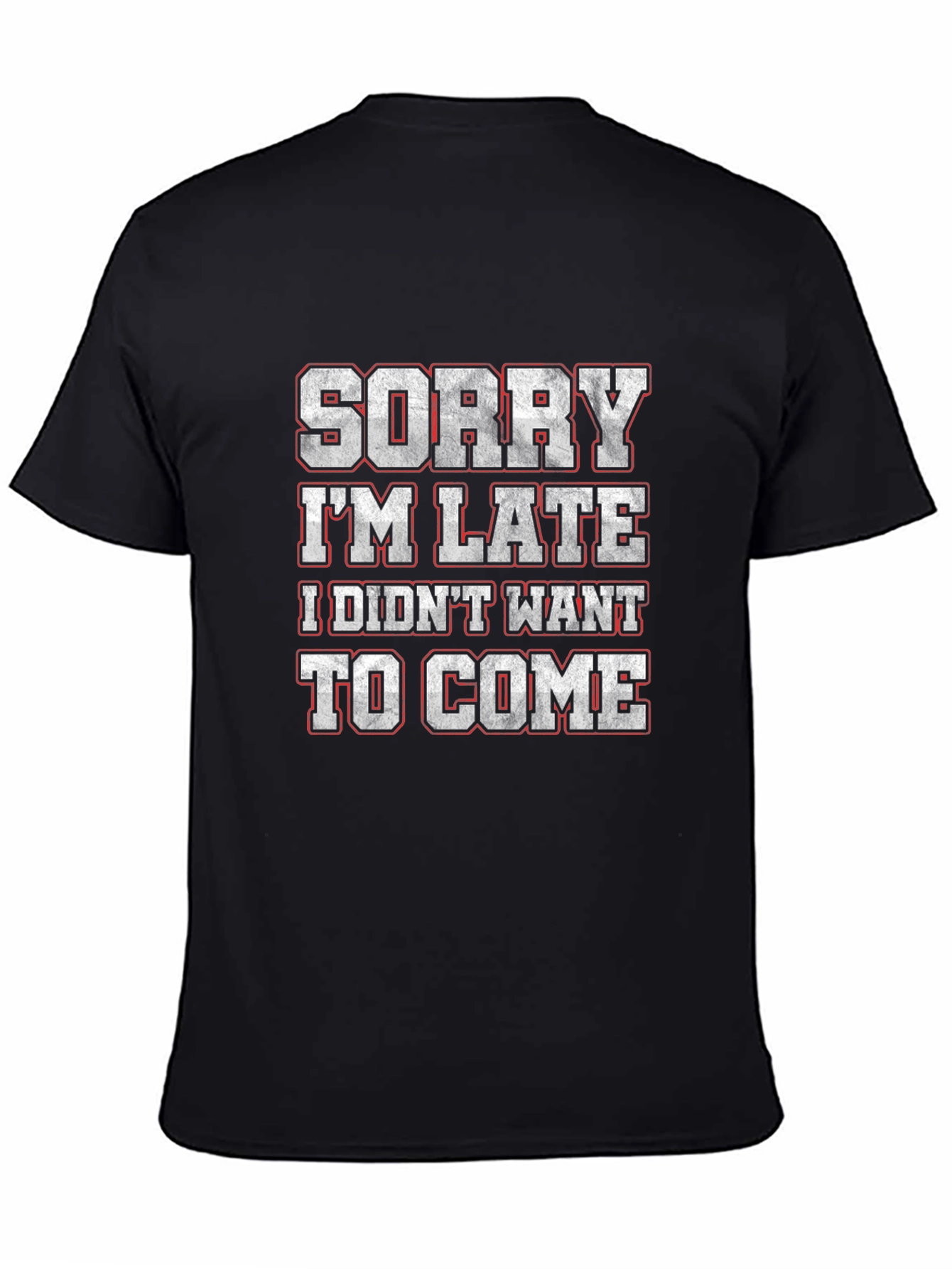 Funny Sorry Im Late Graphic T-Shirt