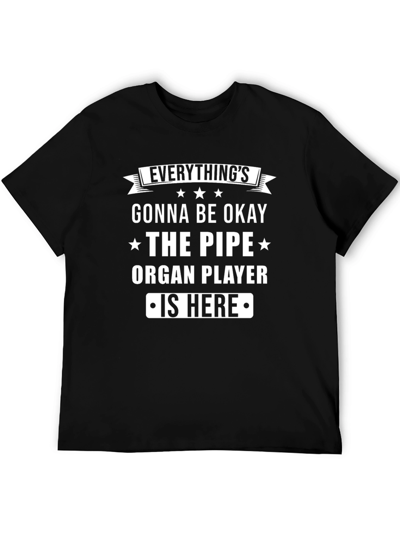 Everythings Gonna Be Okay Pipe Organ Player T-Shirt