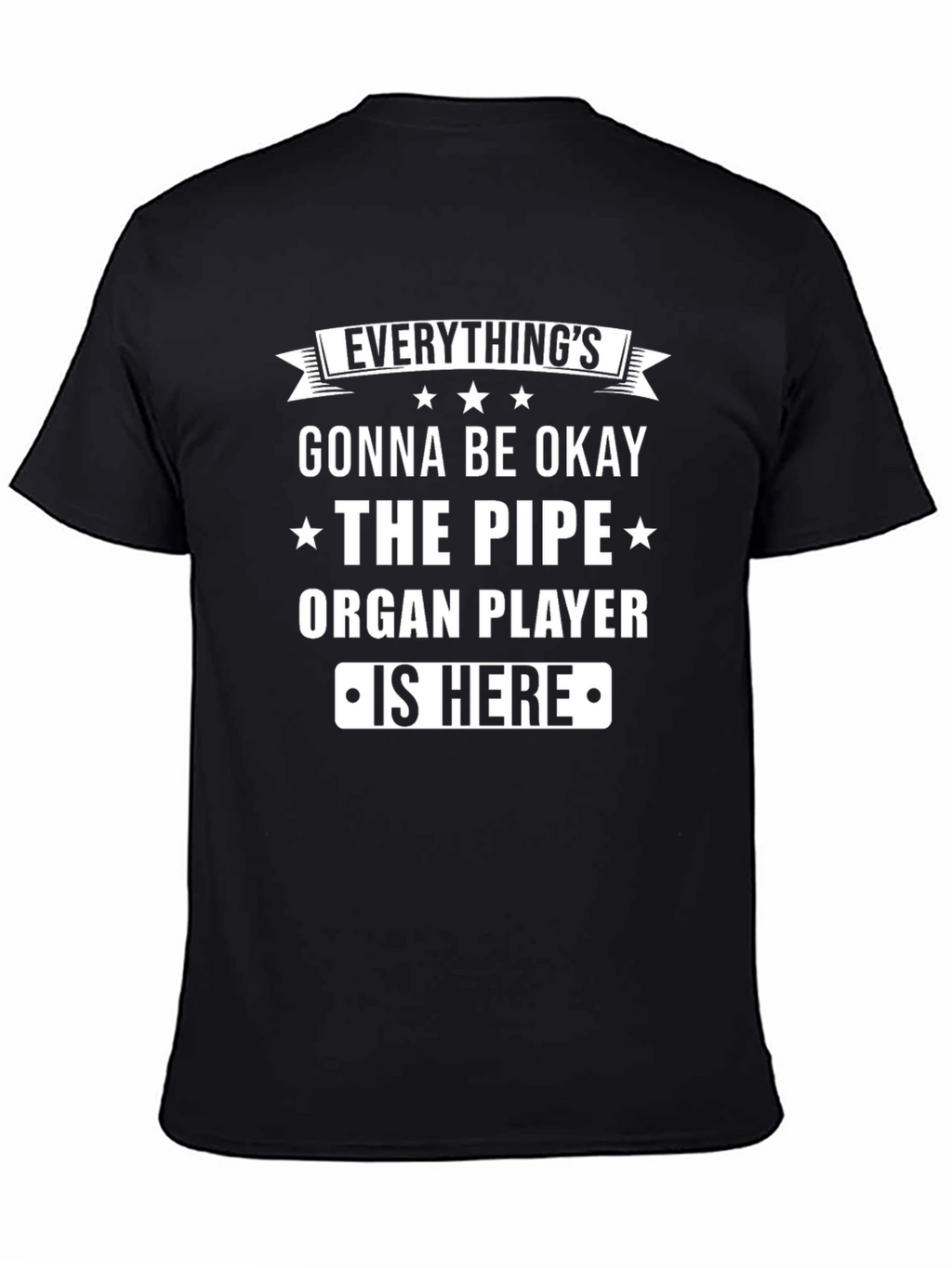 Everythings Gonna Be Okay Pipe Organ Player T-Shirt