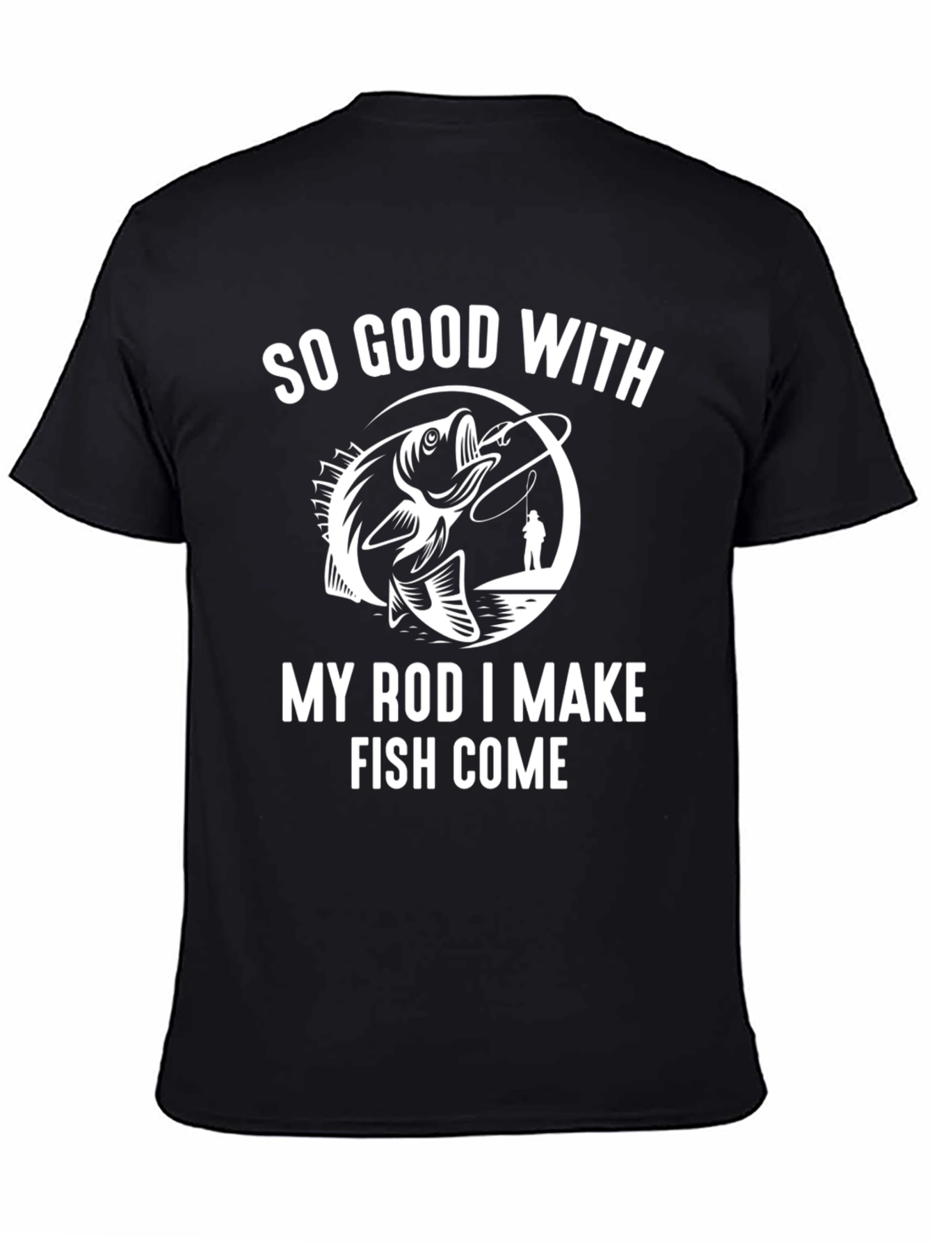 Fishing Humor T-Shirt: So Good With My Rod