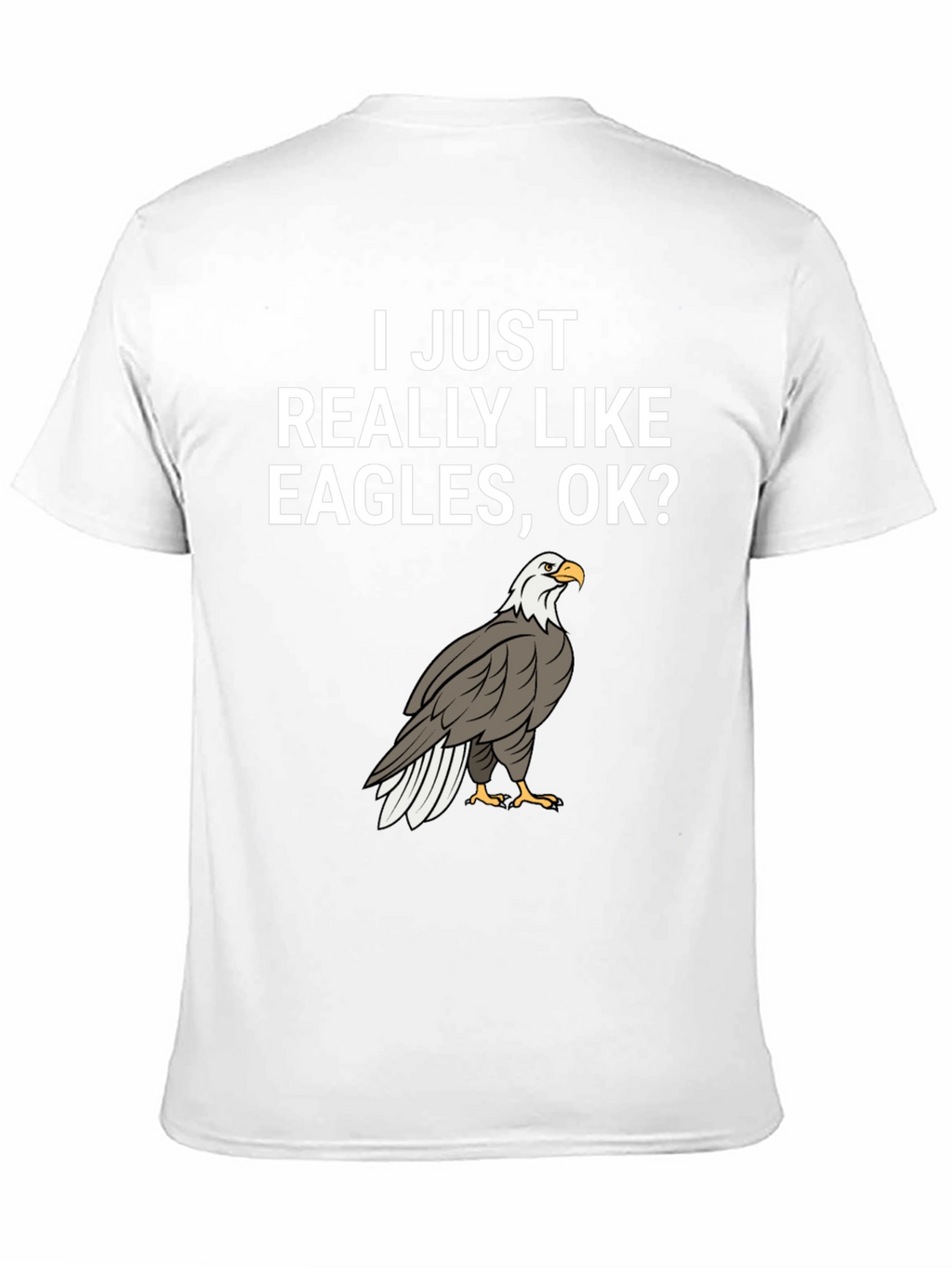 I Like Eagles OK? Graphic Tee