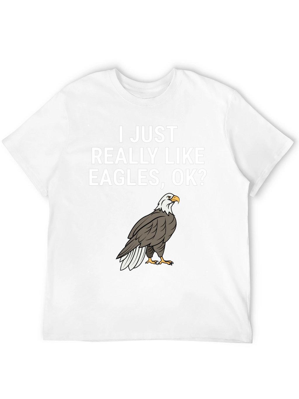I Like Eagles OK? Graphic Tee