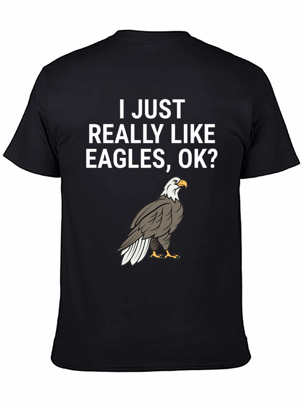 I Like Eagles OK? Graphic Tee