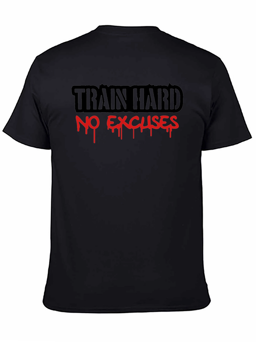 Train Hard No Excuses Black T-Shirt