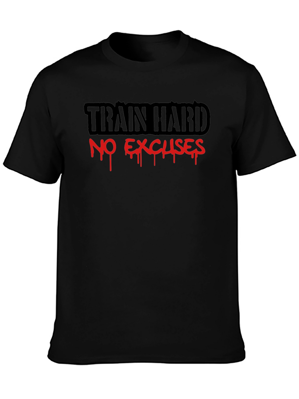 Train Hard No Excuses Black T-Shirt