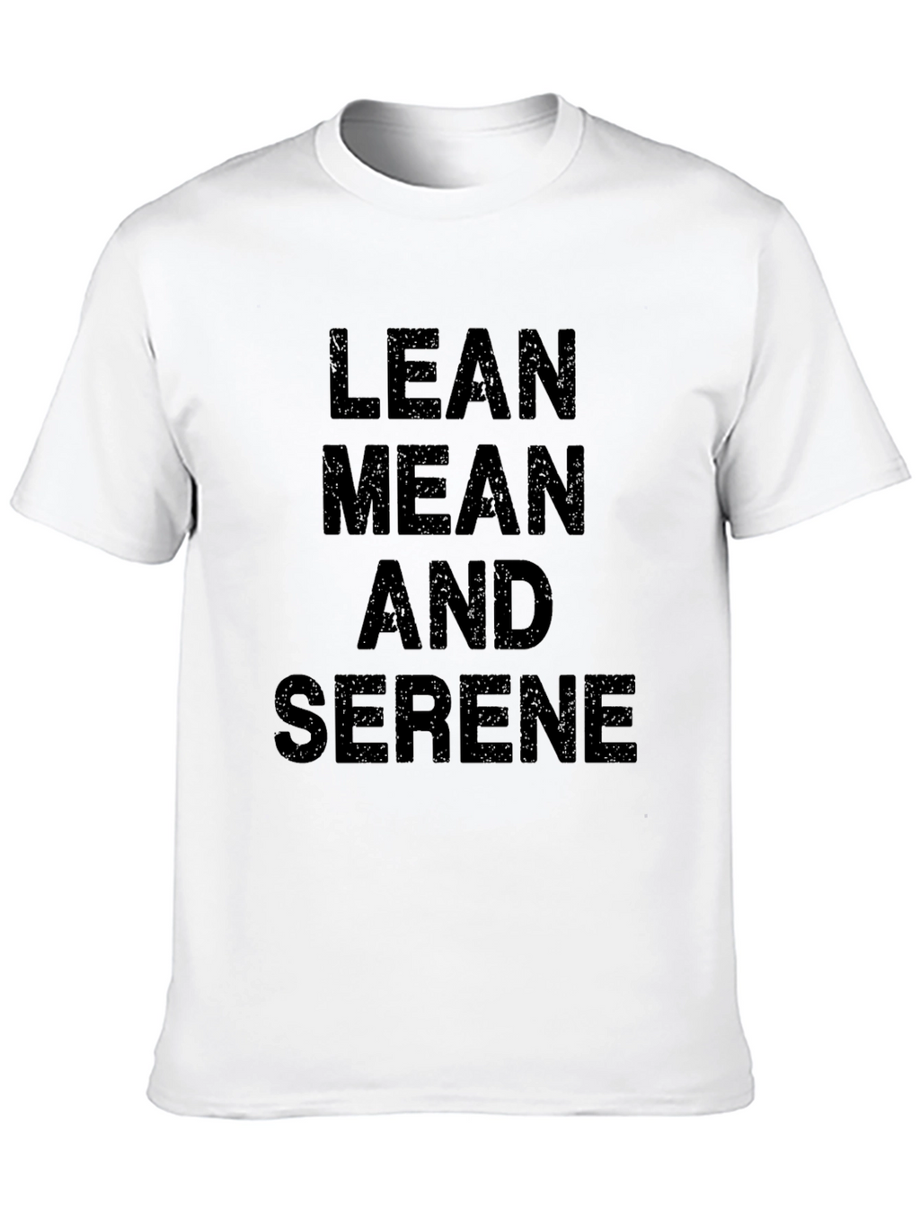 Lean Mean And Serene Graphic T-Shirt