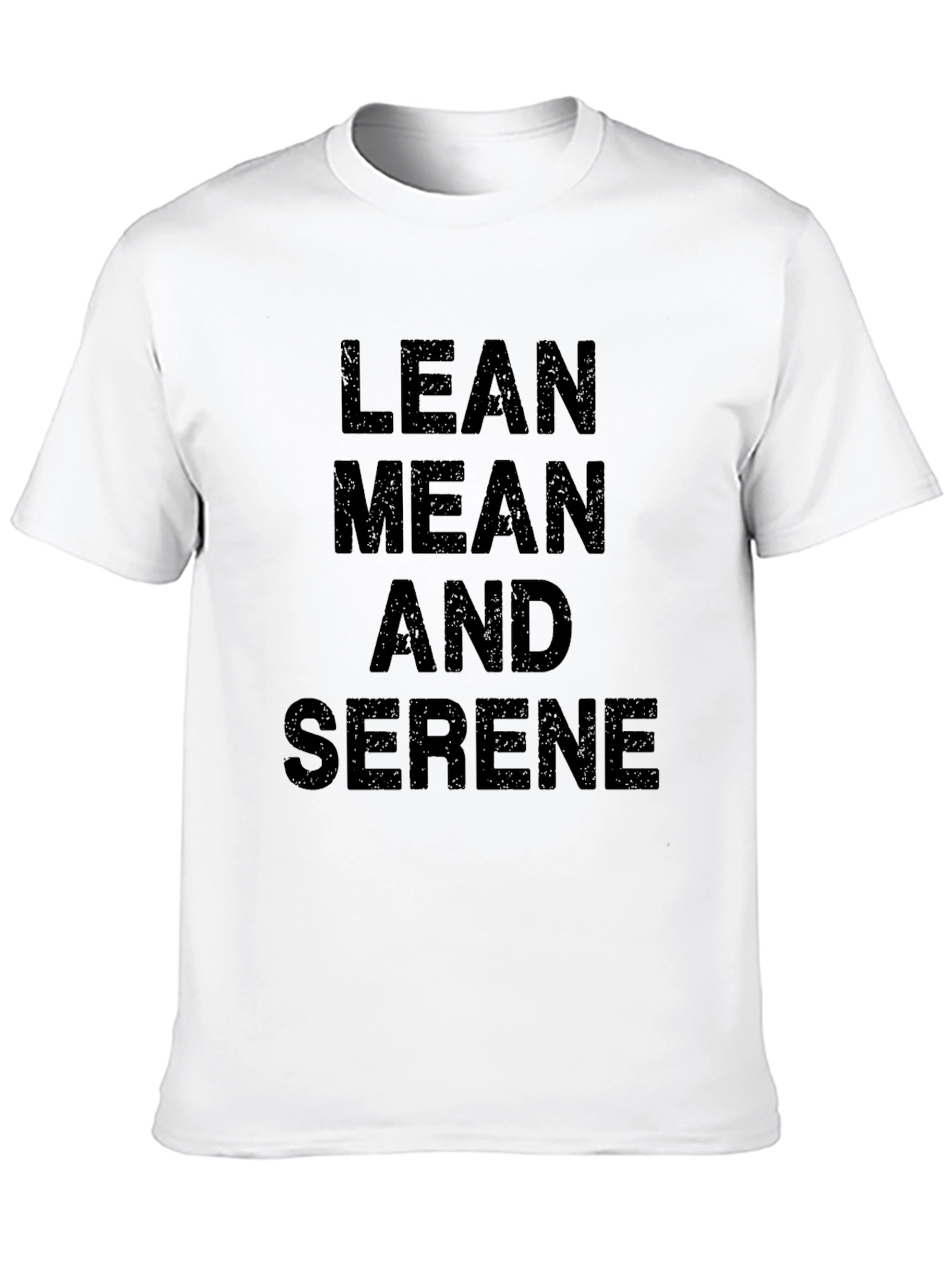 Lean Mean And Serene Graphic T-Shirt
