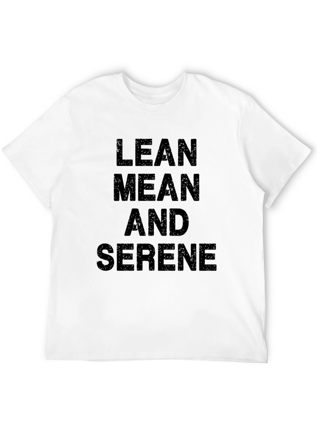 Lean Mean And Serene Graphic T-Shirt