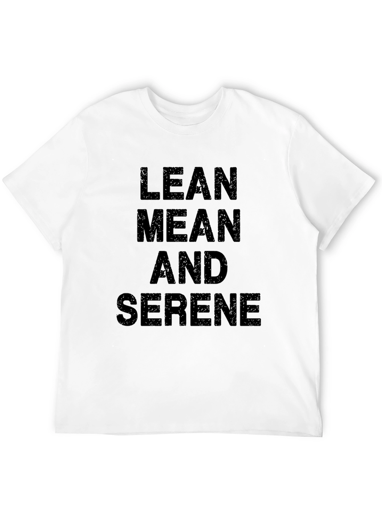 Lean Mean And Serene Graphic T-Shirt