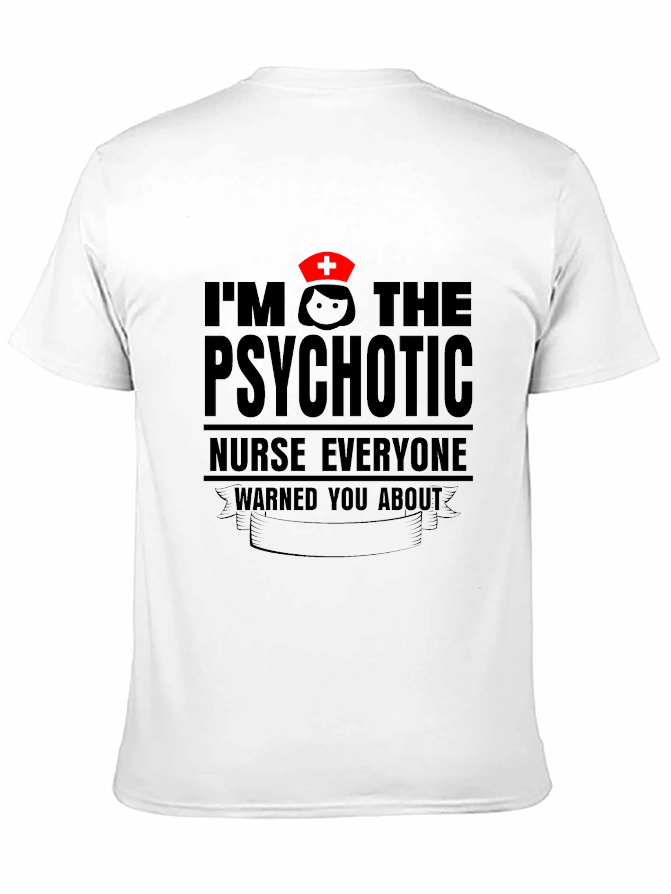 Psychotic Nurse T-Shirt - Funny Nursing Apparel