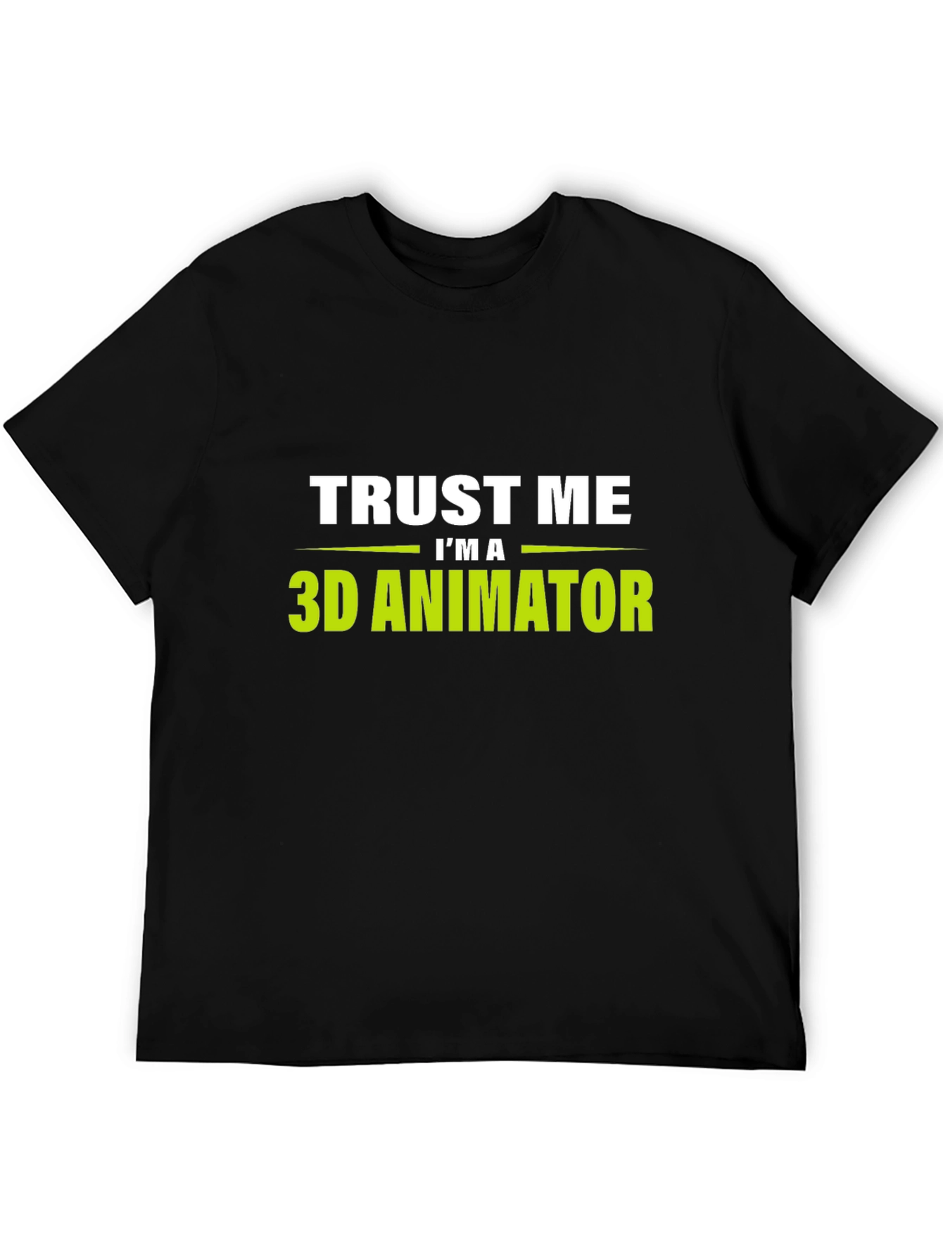 Trust Me Im a 3D Animator Black T-Shirt