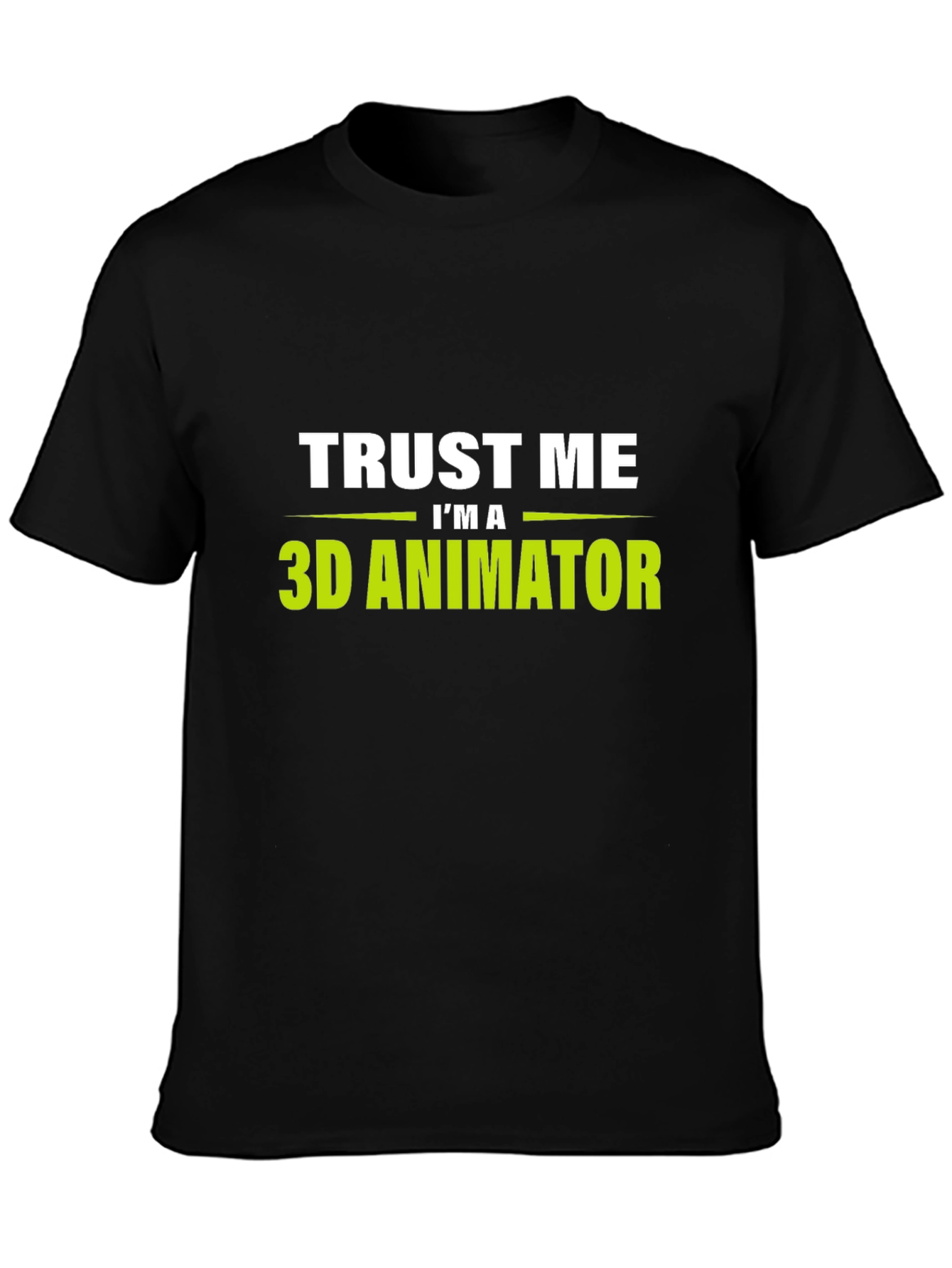 Trust Me Im a 3D Animator Black T-Shirt