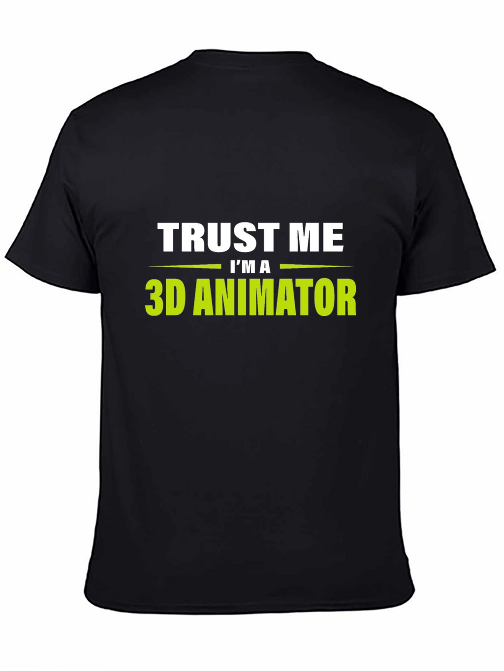 Trust Me Im a 3D Animator Black T-Shirt