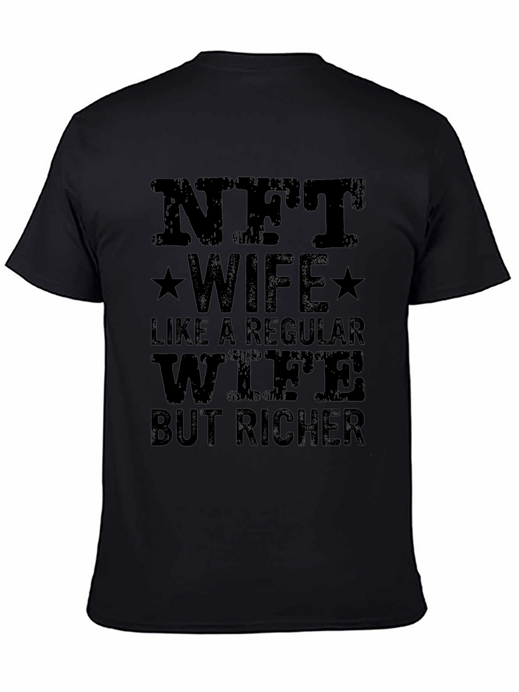NFT Wife T-Shirt: Like a Regular Wife But Richer!