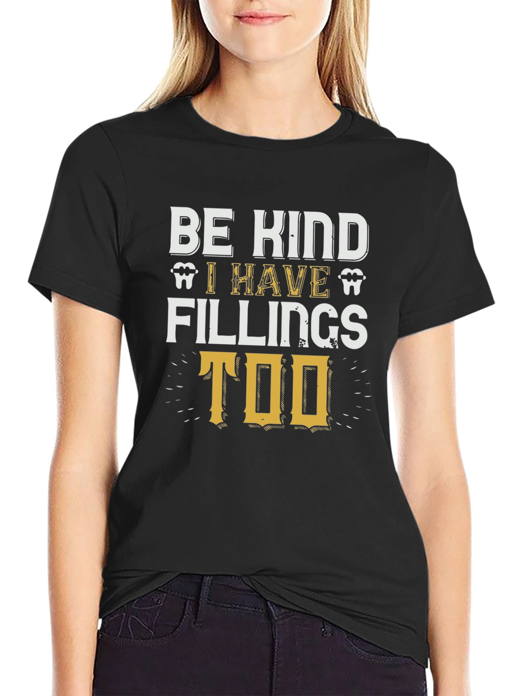 Be Kind I Have Fillings Too T-Shirt