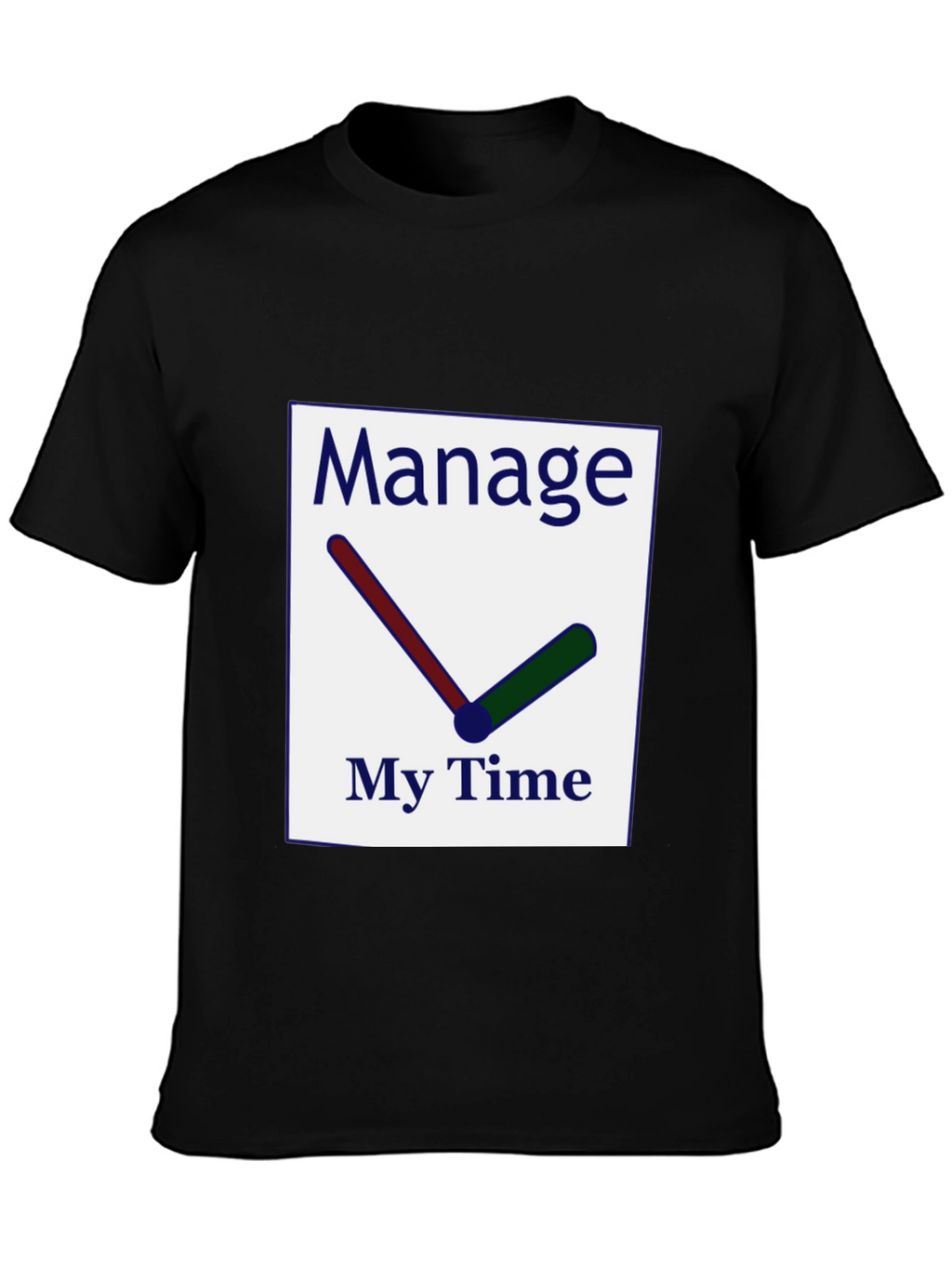 Manage My Time T-Shirt