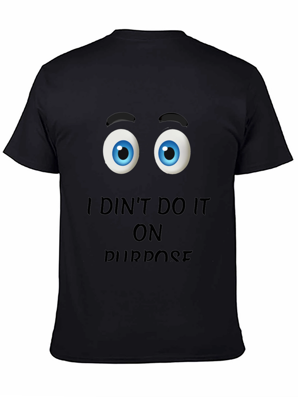 Funny I Didnt Do It On Purpose Graphic T-Shirt