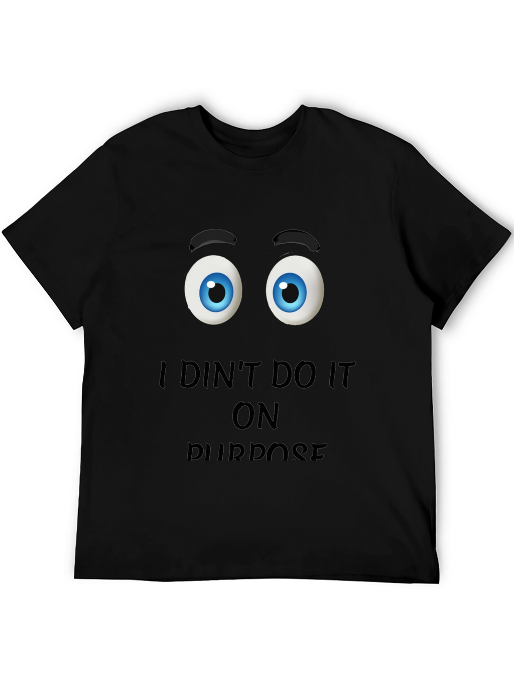 Funny I Didnt Do It On Purpose Graphic T-Shirt