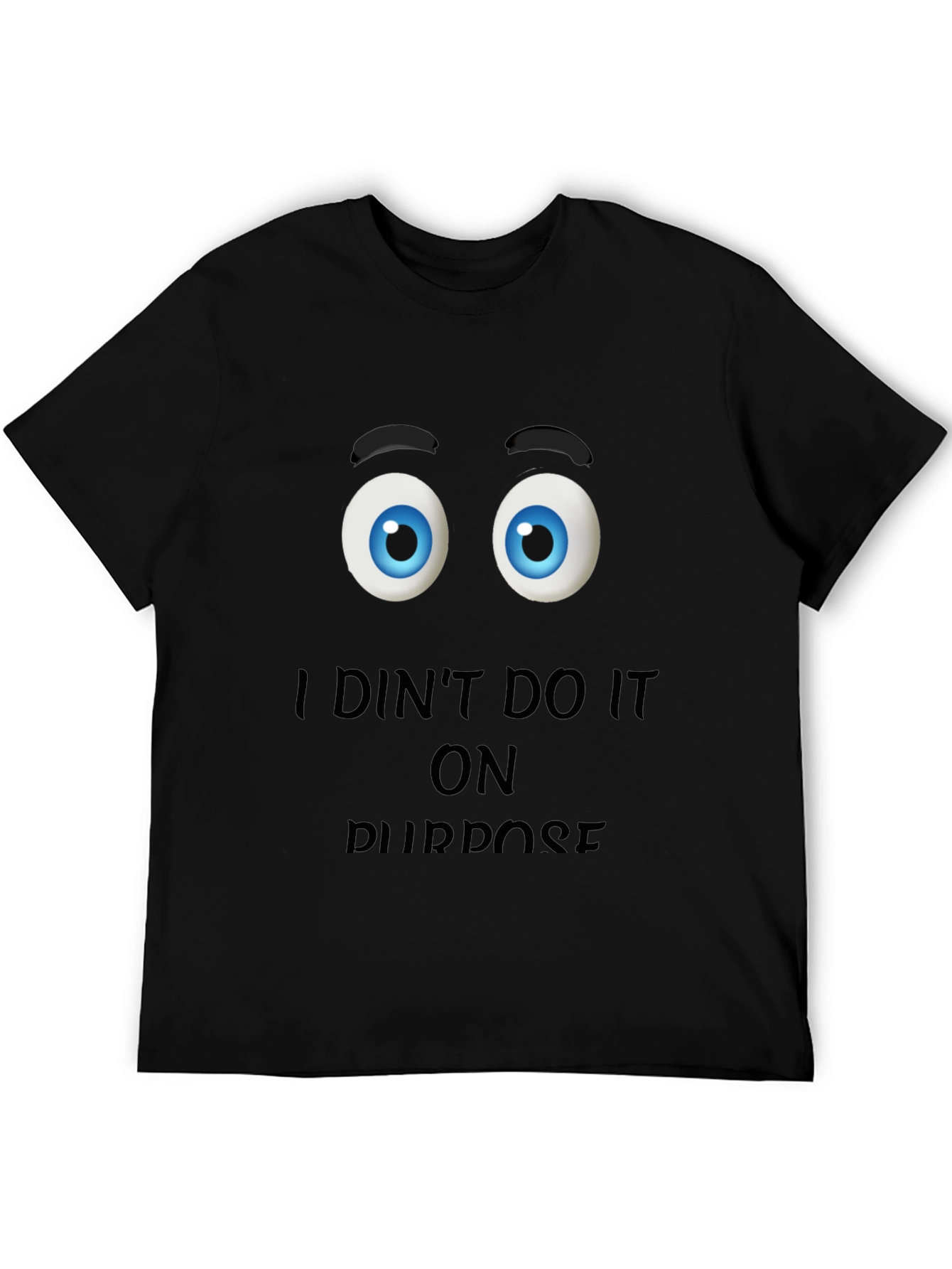 Funny I Didnt Do It On Purpose Graphic T-Shirt