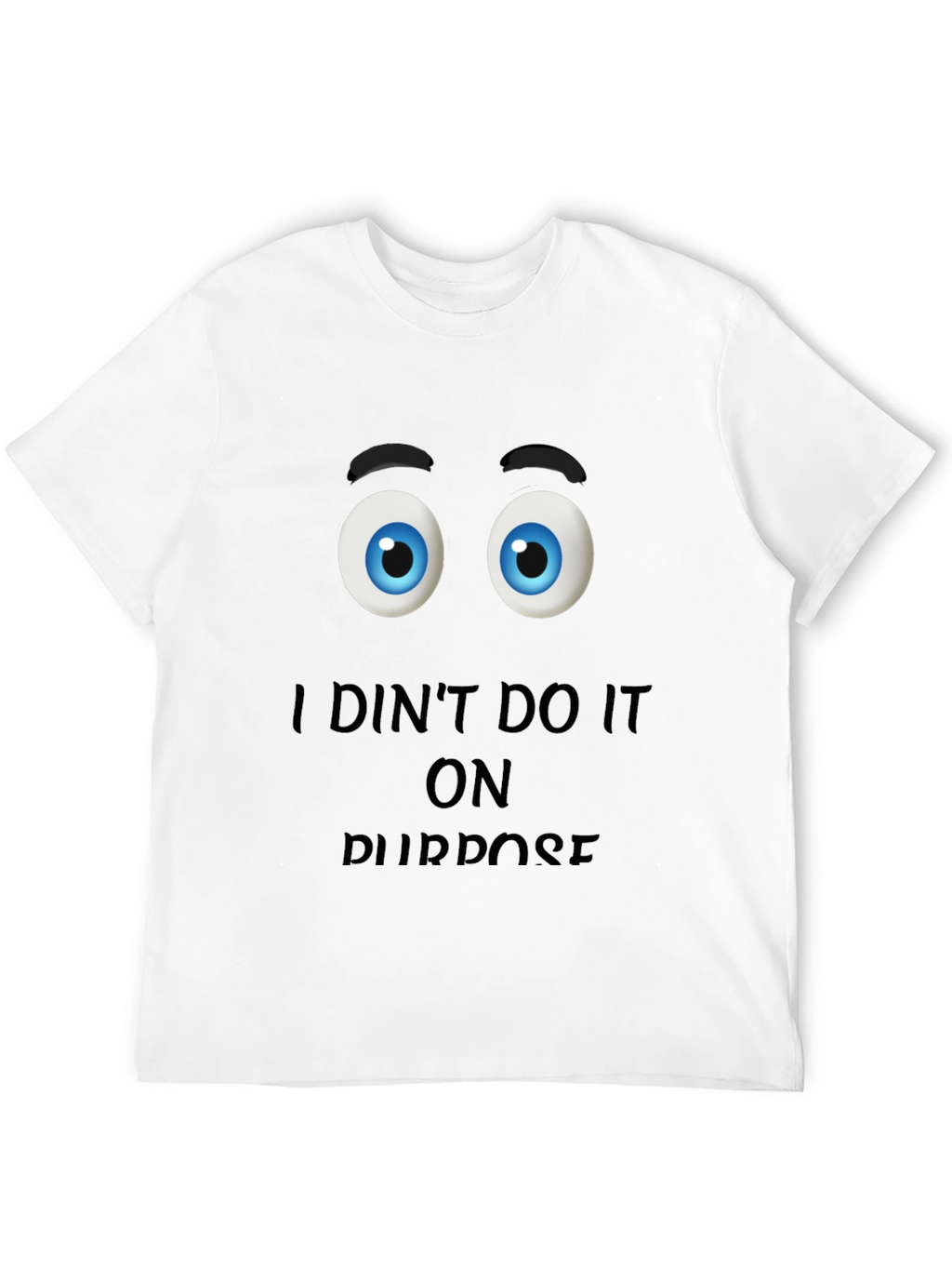 Funny I Didnt Do It On Purpose Graphic T-Shirt