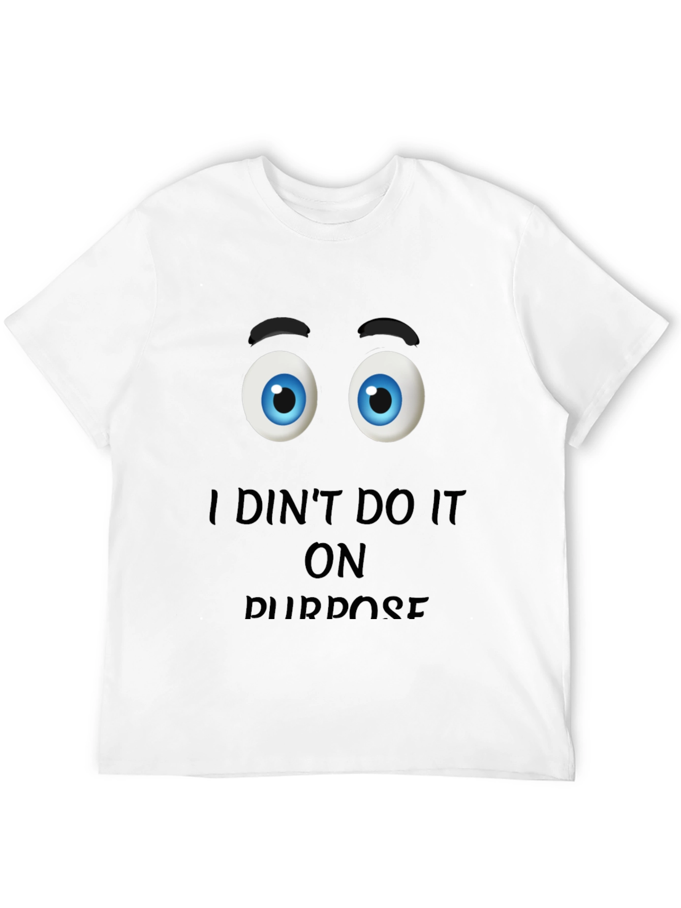Funny I Didnt Do It On Purpose Graphic T-Shirt