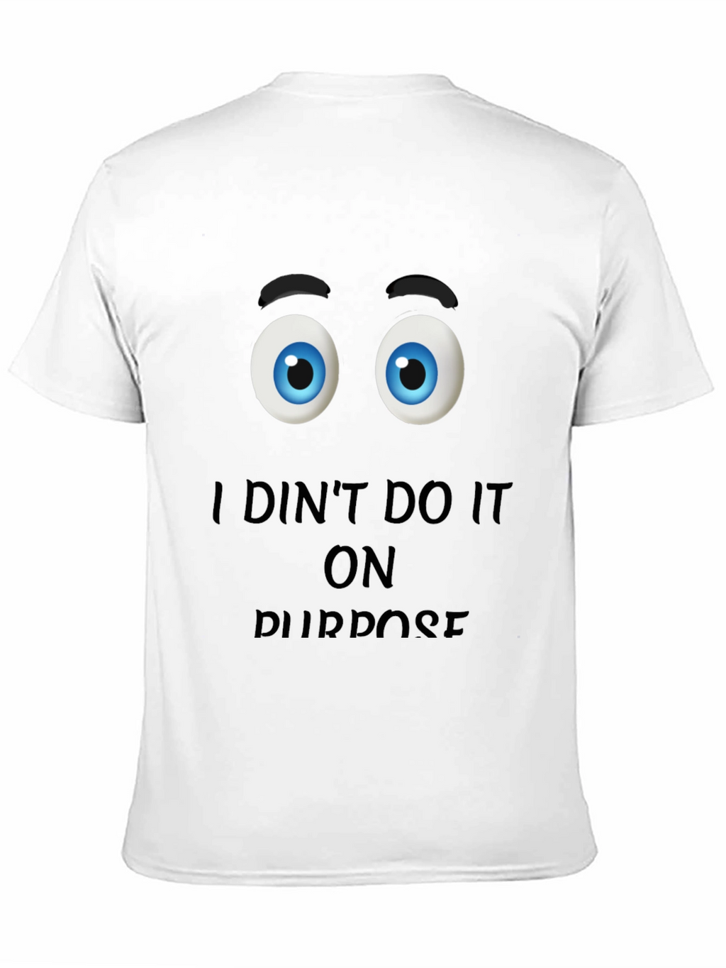 Funny I Didnt Do It On Purpose Graphic T-Shirt