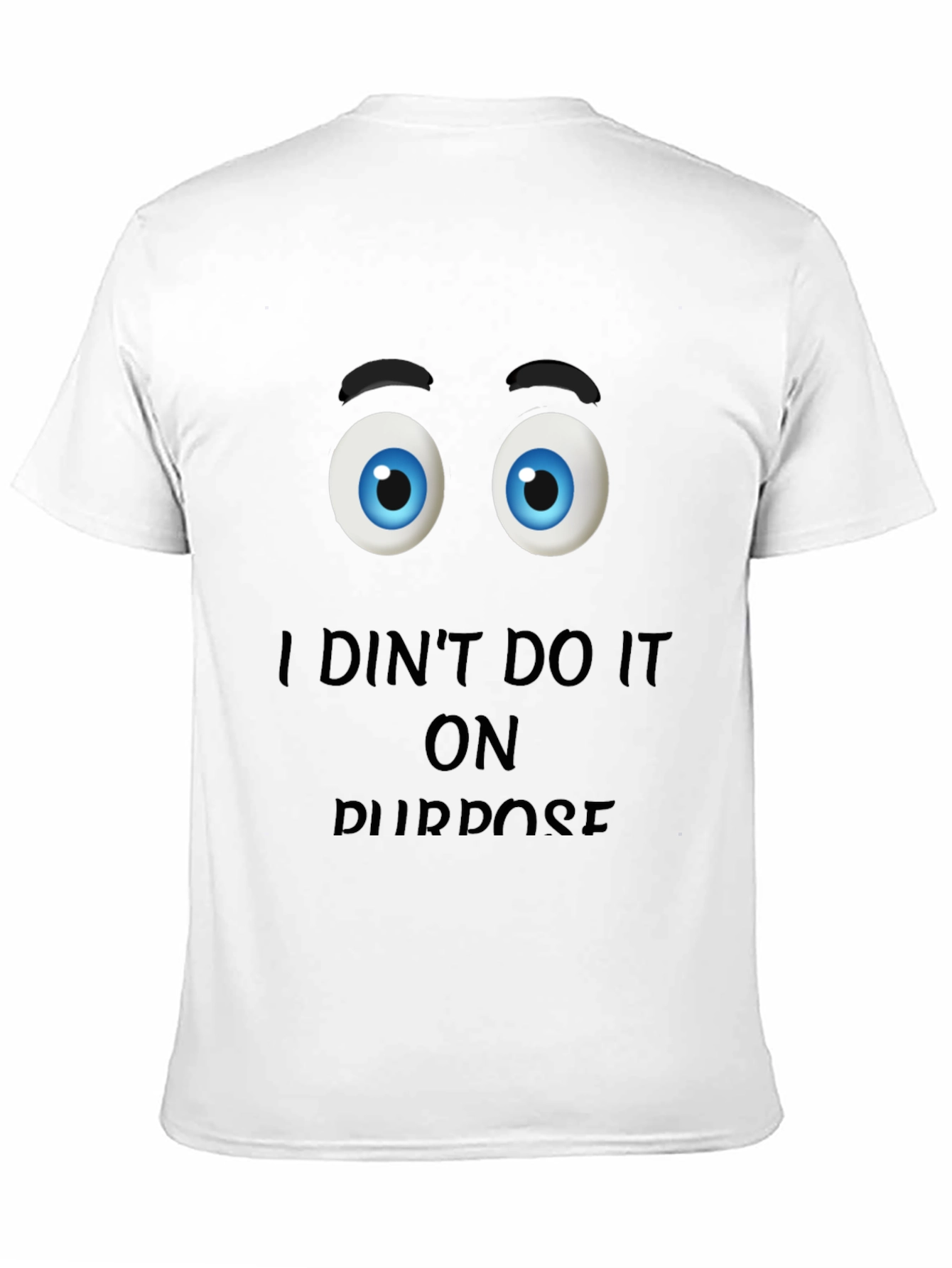 Funny I Didnt Do It On Purpose Graphic T-Shirt