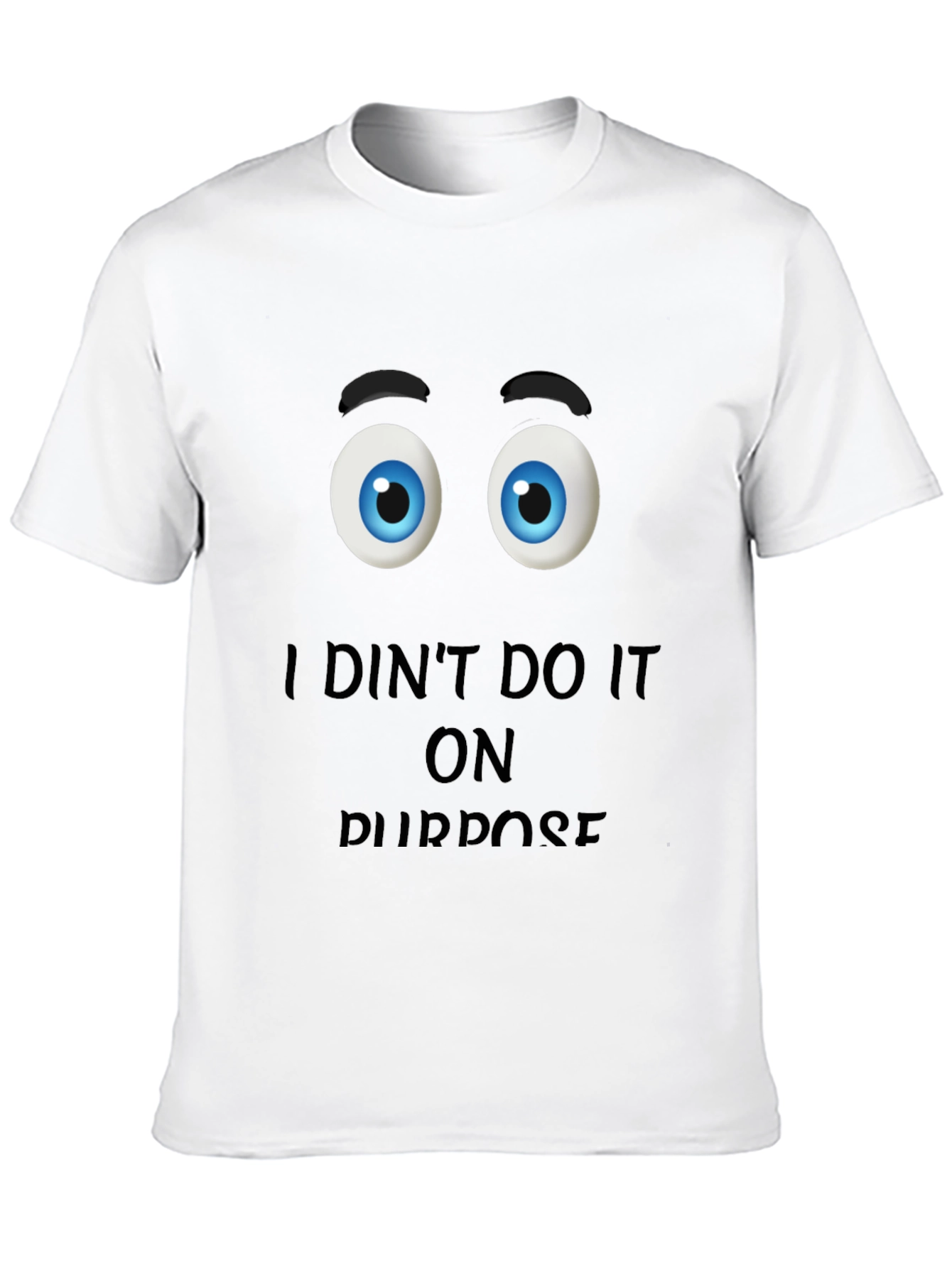 Funny I Didnt Do It On Purpose Graphic T-Shirt