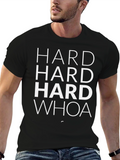 Hard Hard Hard Whoa T-Shirt