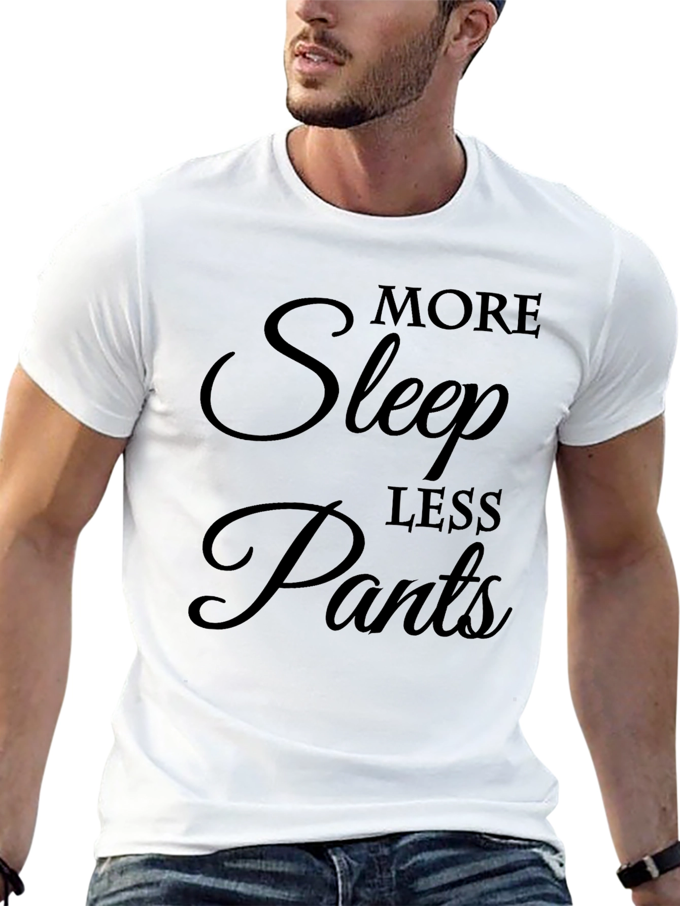 More Sleep Less Pants Graphic T-Shirt