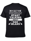 Oak Island Spontaneously Talking T-Shirt