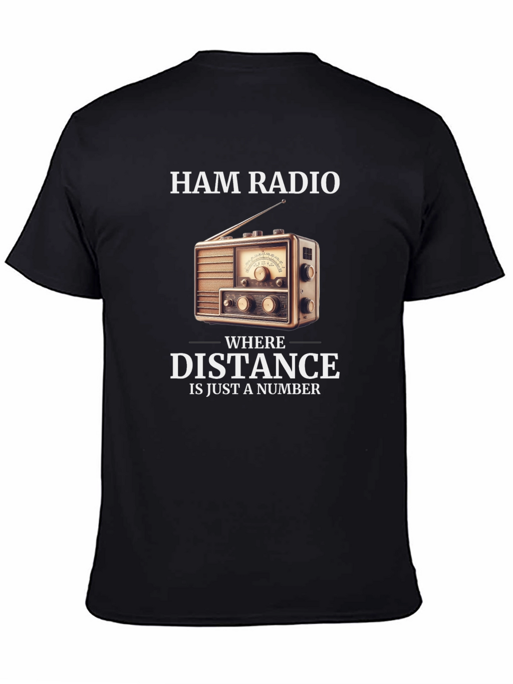 Ham Radio T-Shirt - Distance is Just a Number