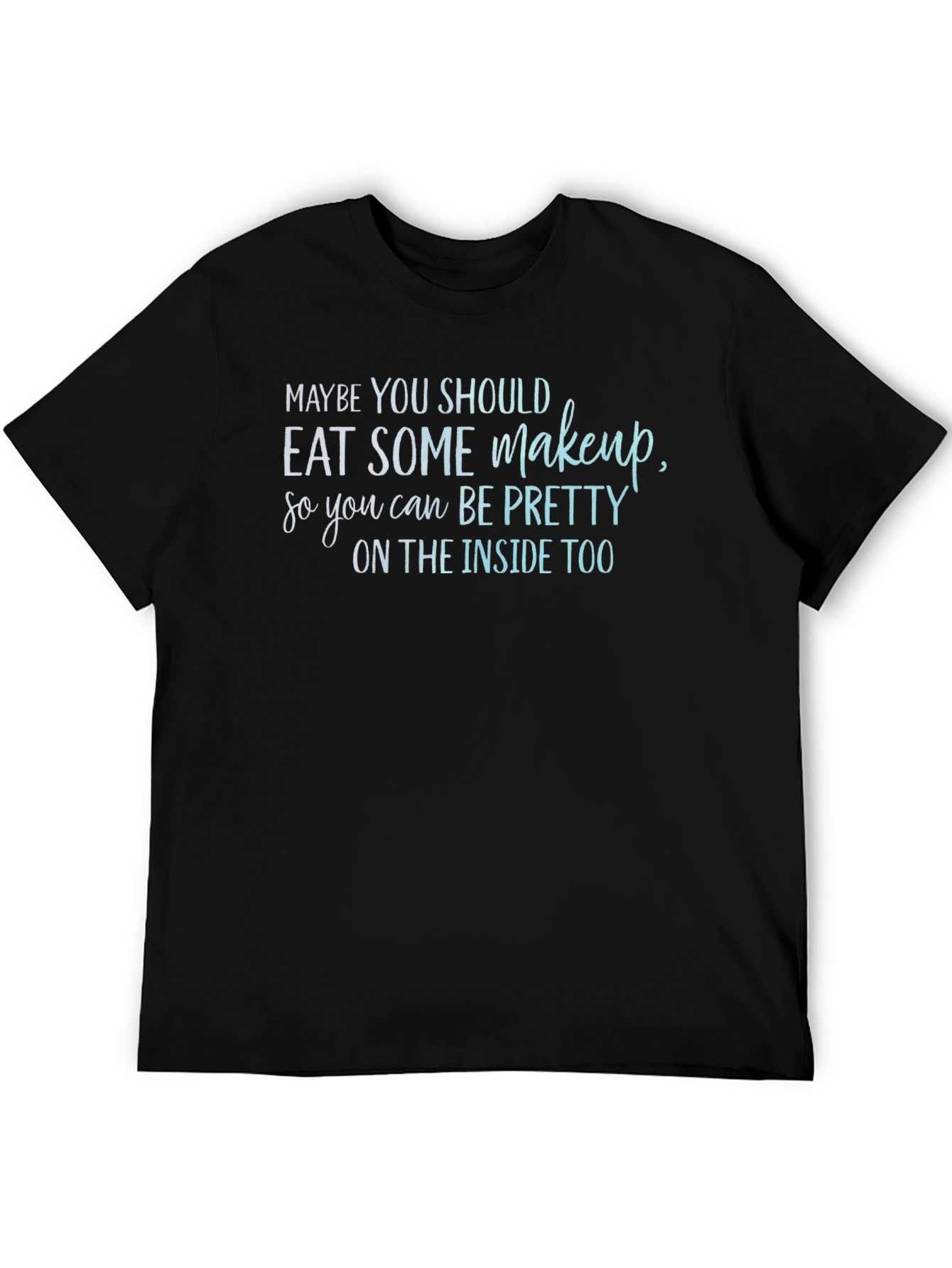 Eat Makeup Funny T-Shirt