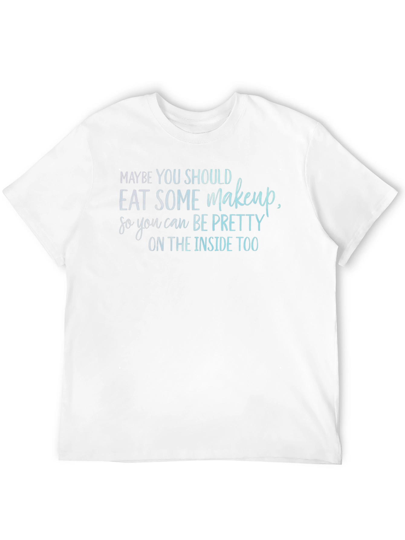 Eat Makeup Funny T-Shirt