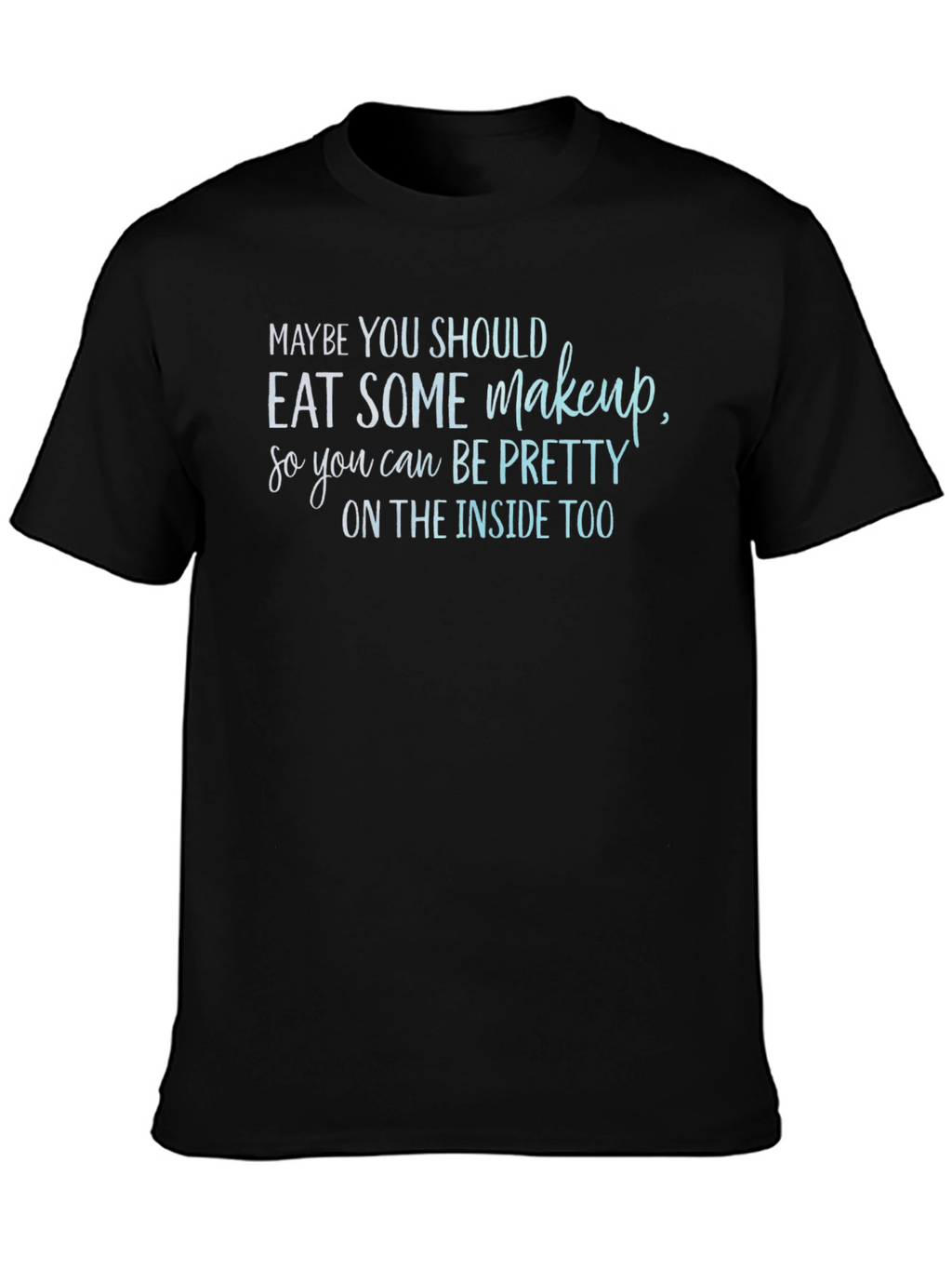 Eat Makeup Funny T-Shirt
