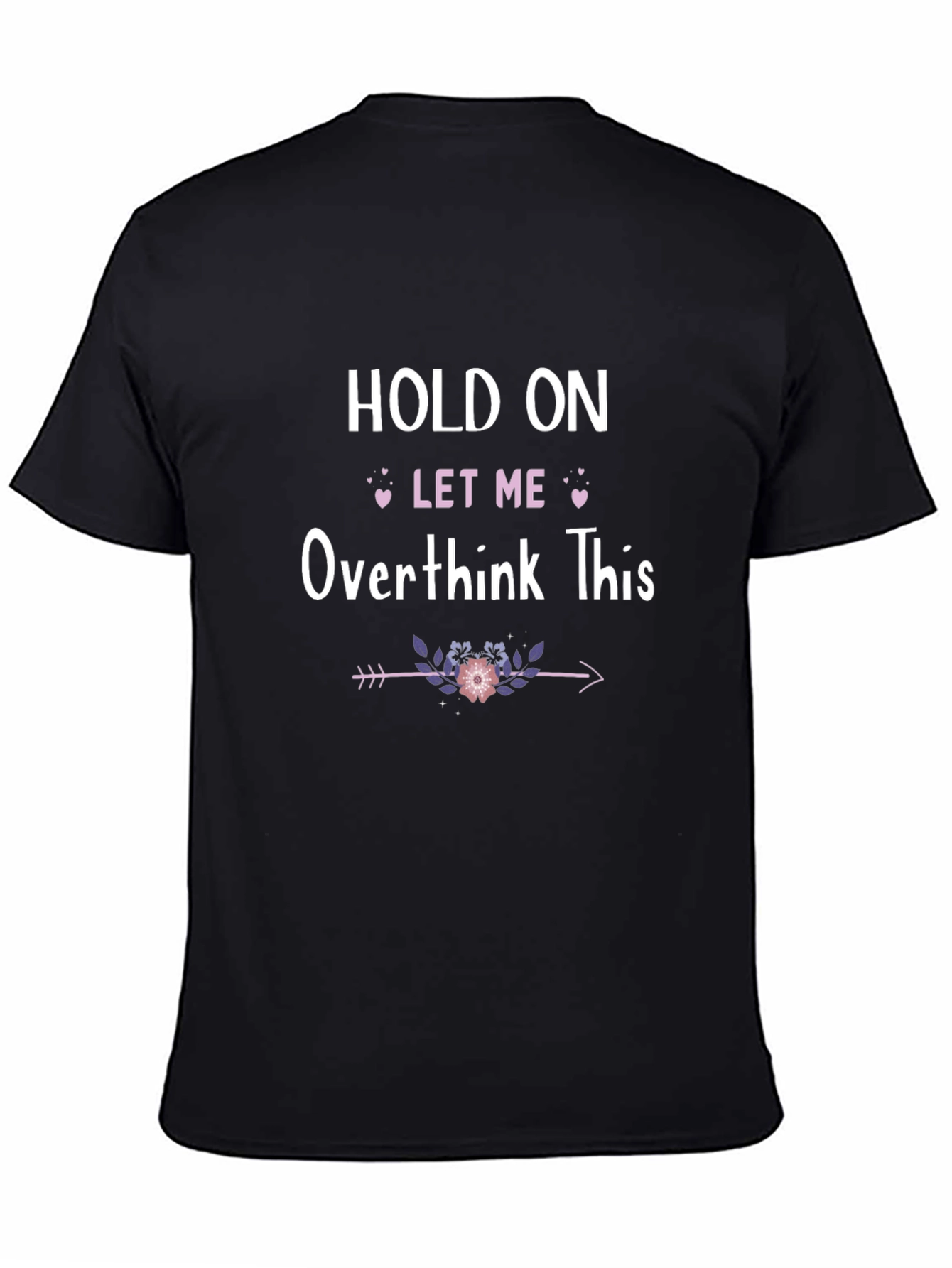 Hold On Let Me Overthink This T-Shirt
