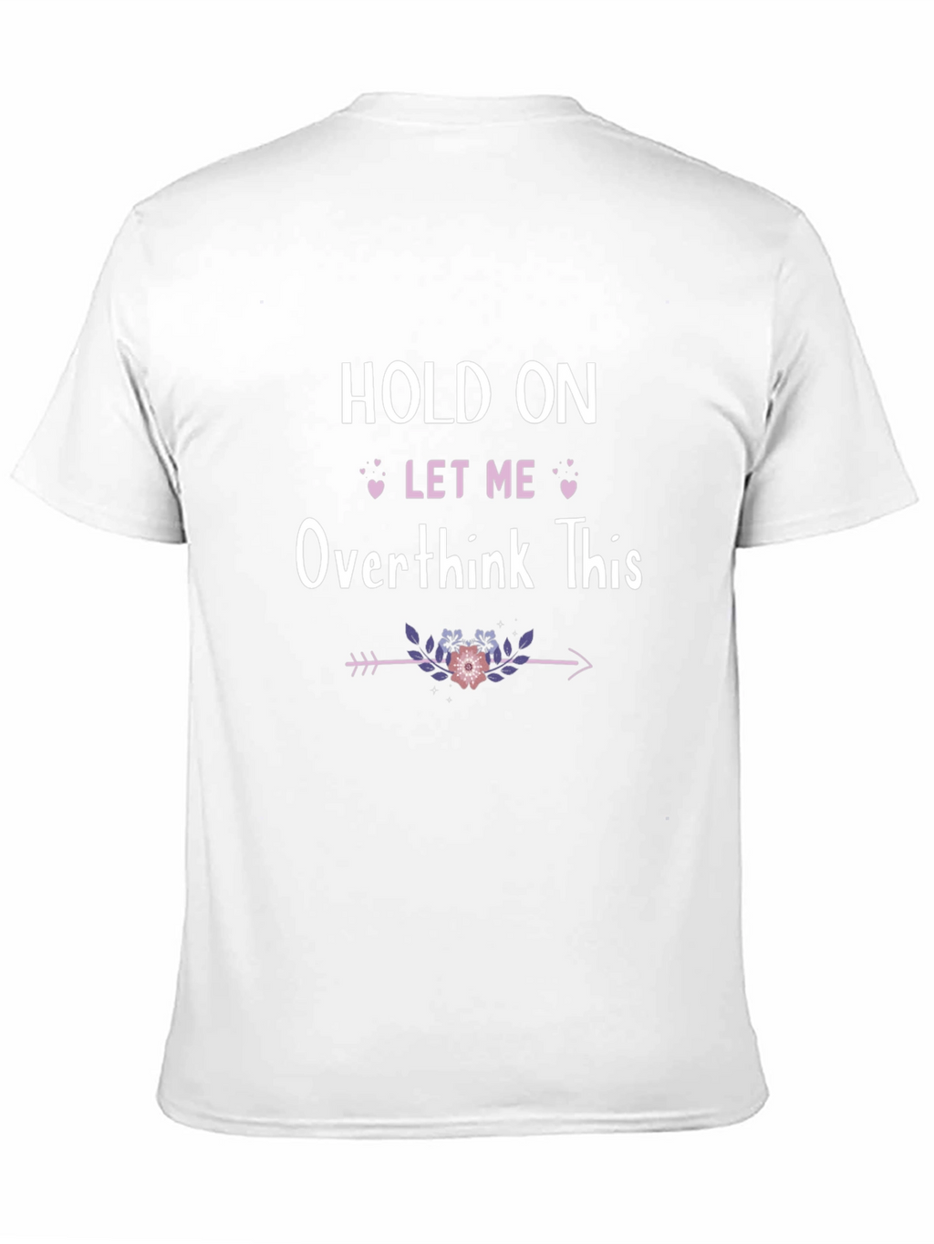 Hold On Let Me Overthink This T-Shirt