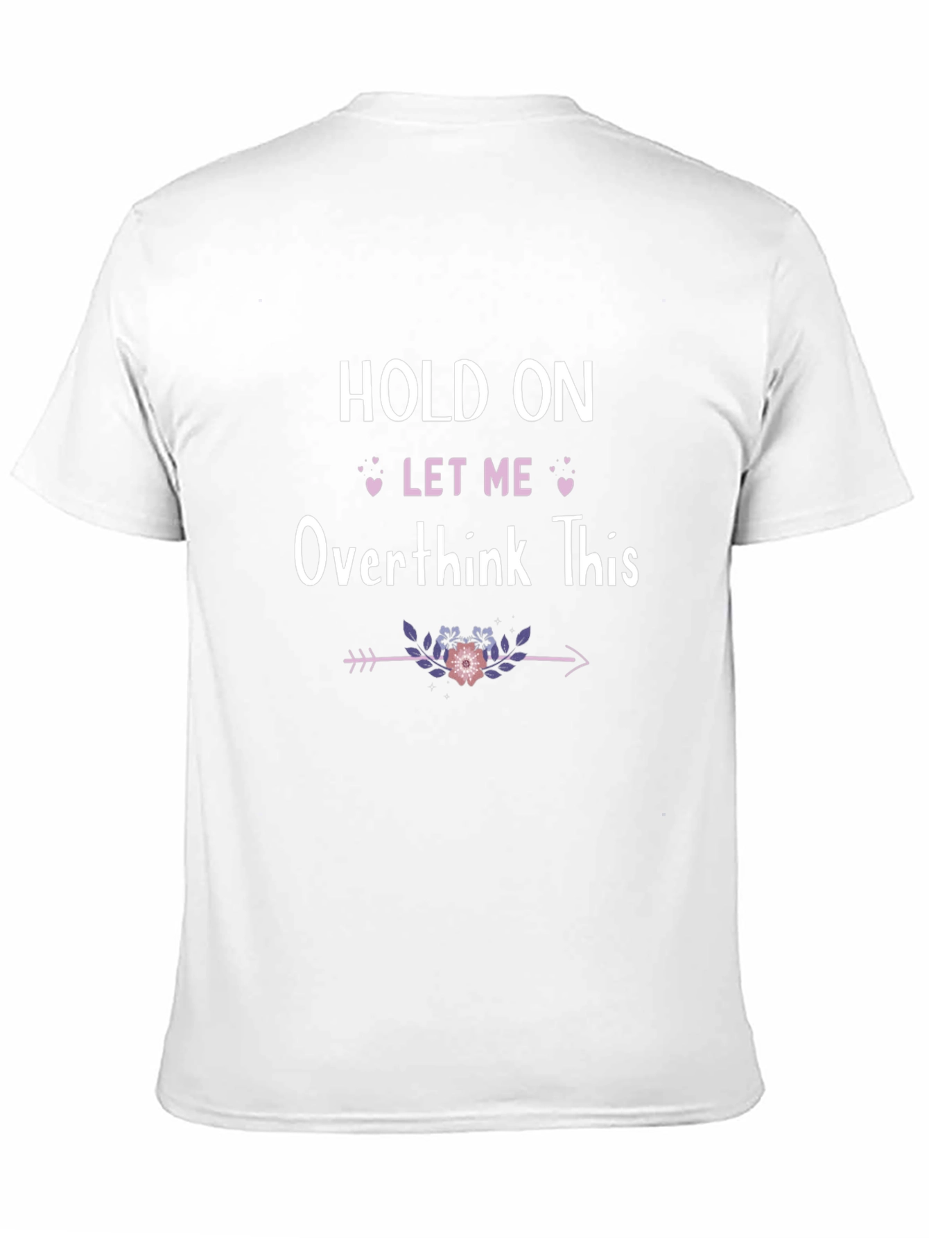 Hold On Let Me Overthink This T-Shirt